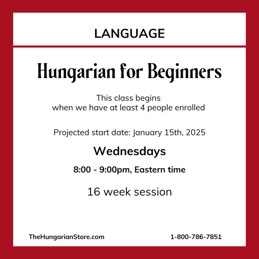 Hungarian for Beginners Wednesday Evenings -- 8-9pm, Eastern time.